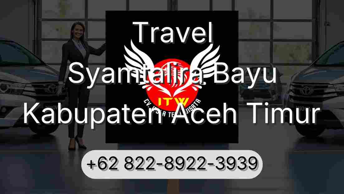 Travel Syamtalira Bayu Kabupaten Aceh Timur