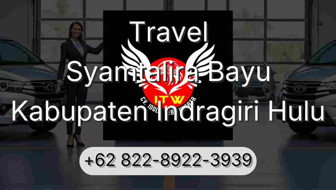 Travel Syamtalira Bayu Kabupaten Indragiri Hulu