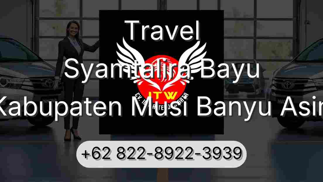 Travel Syamtalira Bayu Kabupaten Musi Banyu Asin