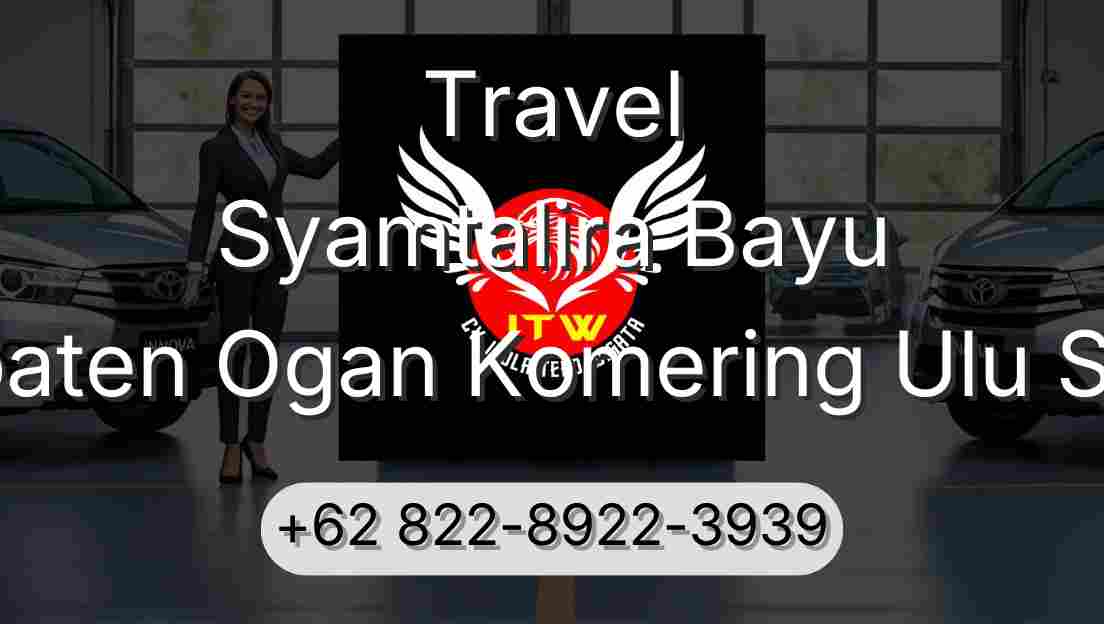 Travel Syamtalira Bayu Kabupaten Ogan Komering Ulu Selatan