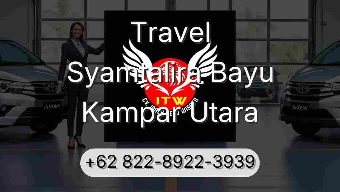 Travel Syamtalira Bayu Kampar Utara