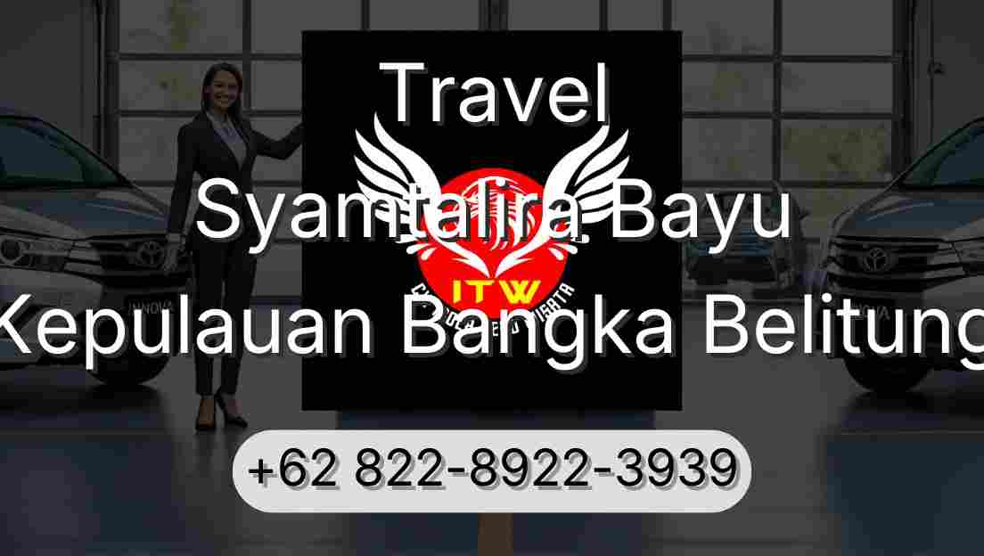 Travel Syamtalira Bayu Kepulauan Bangka Belitung