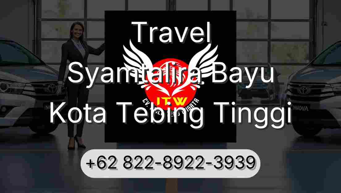 Travel Syamtalira Bayu Kota Tebing Tinggi