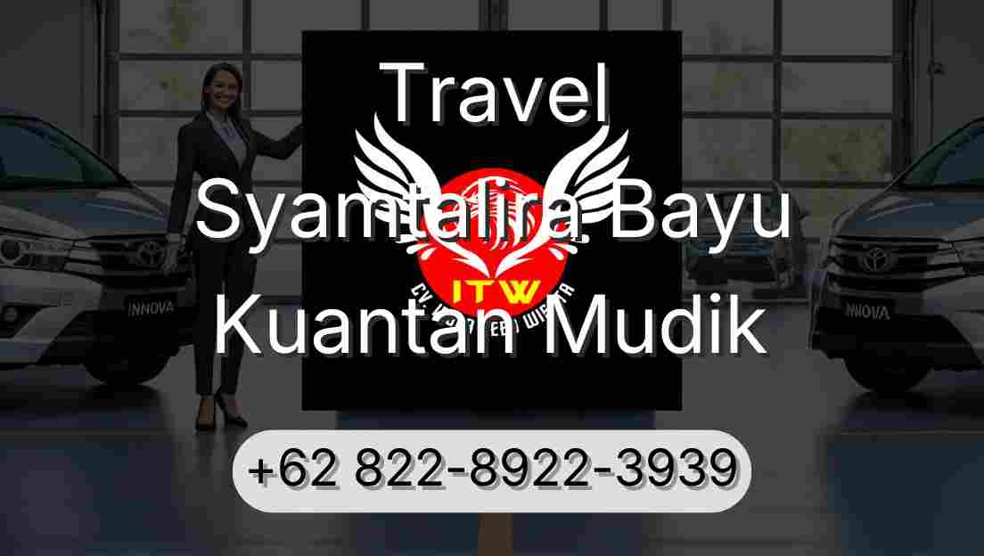 Travel Syamtalira Bayu Kuantan Mudik