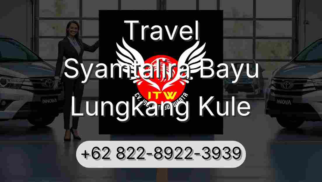 Travel Syamtalira Bayu Lungkang Kule