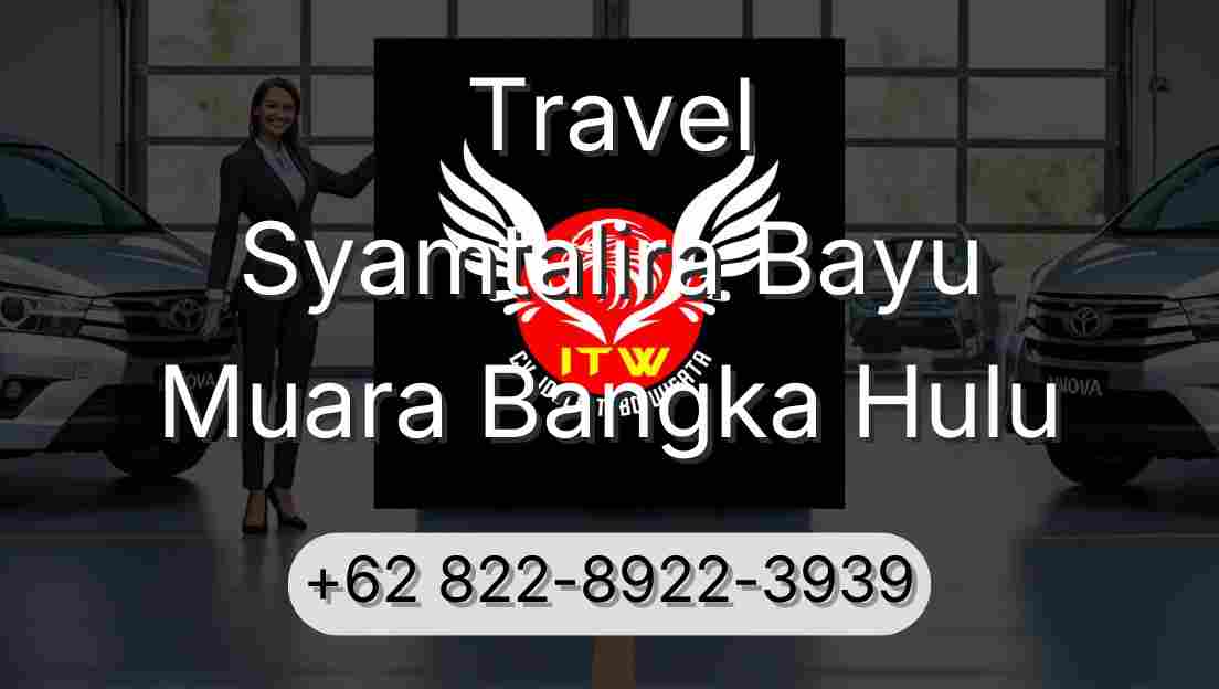 Travel Syamtalira Bayu Muara Bangka Hulu