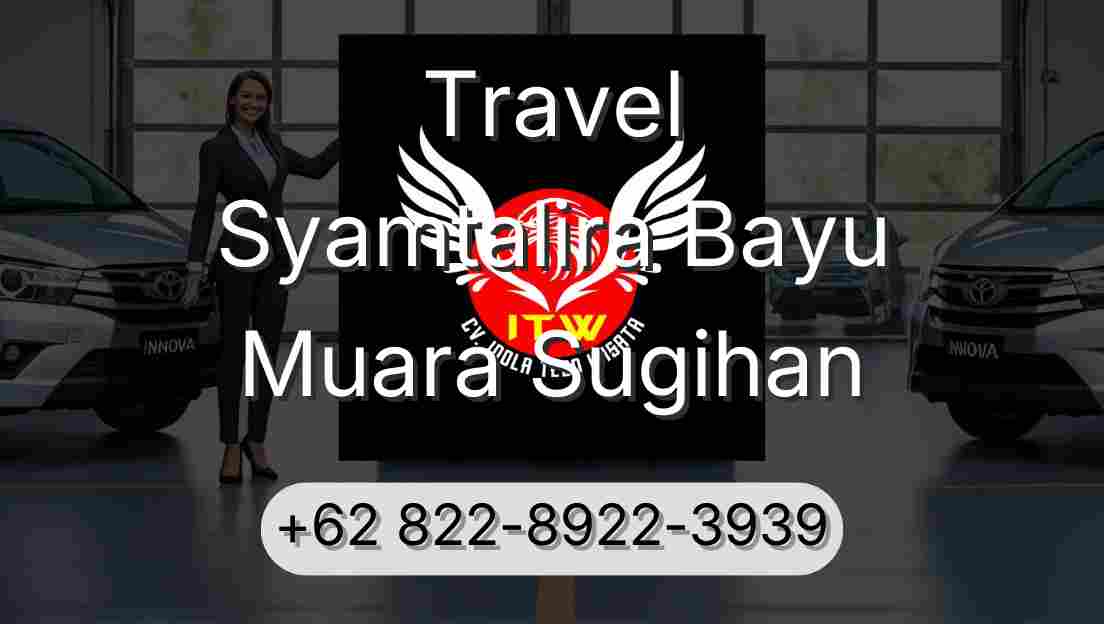 Travel Syamtalira Bayu Muara Sugihan
