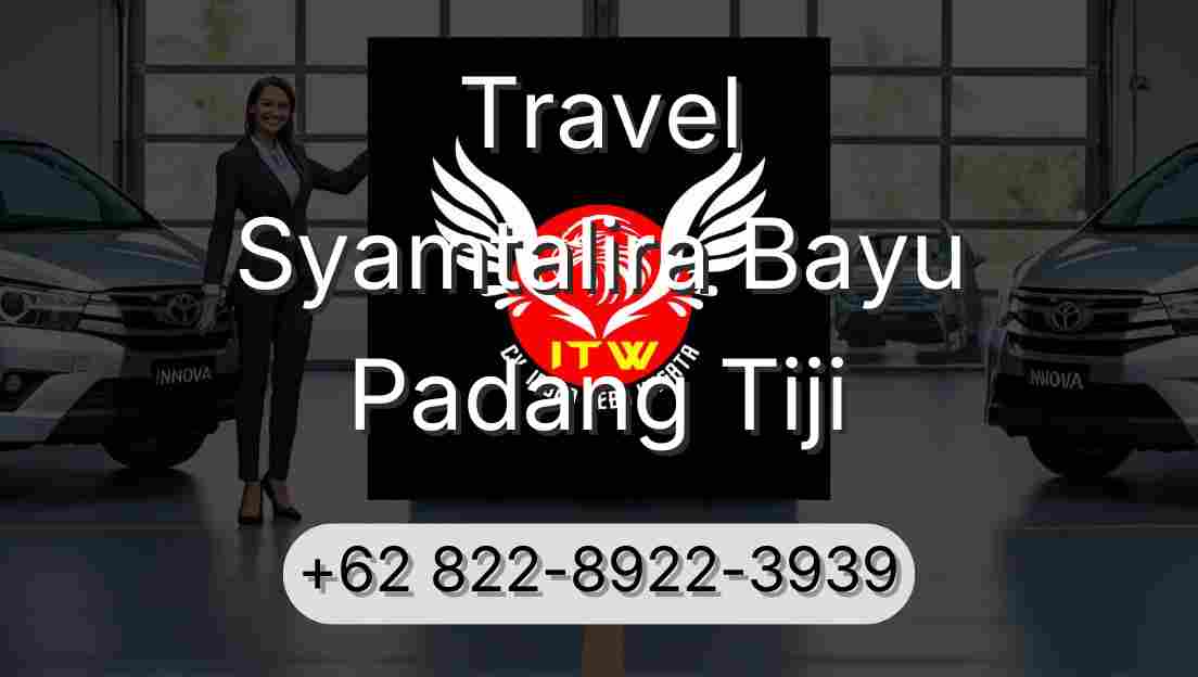 Travel Syamtalira Bayu Padang Tiji