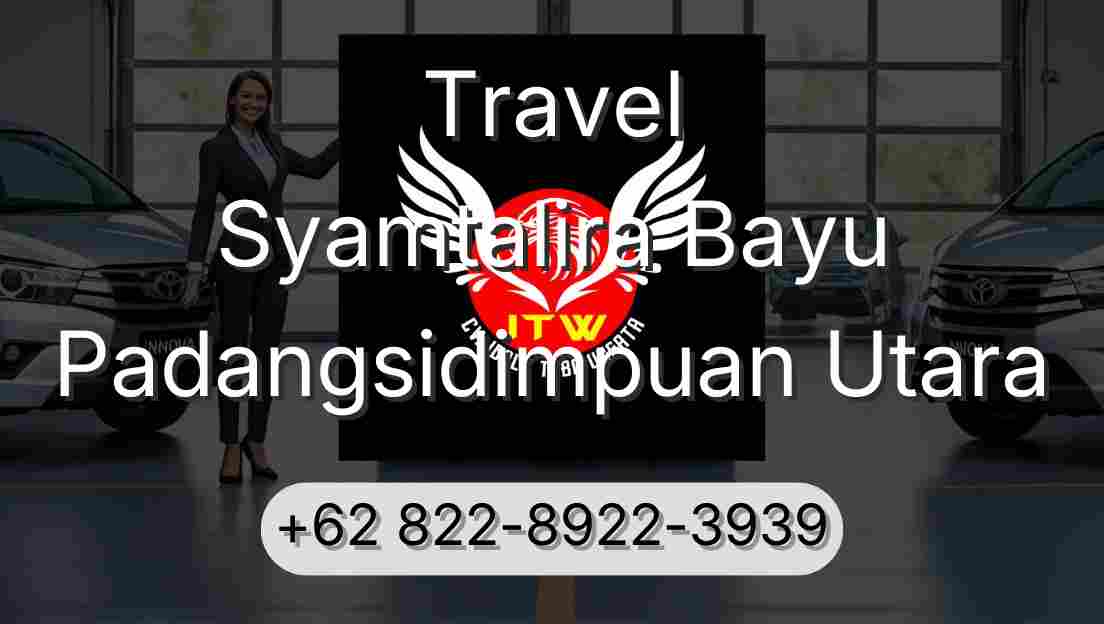 Travel Syamtalira Bayu Padangsidimpuan Utara