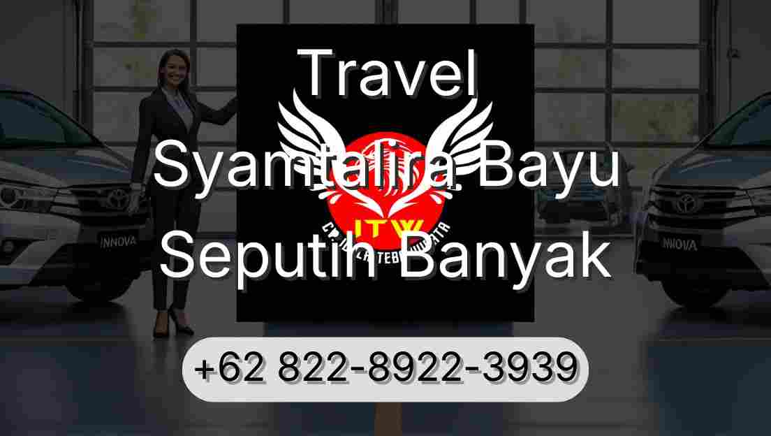 Travel Syamtalira Bayu Seputih Banyak