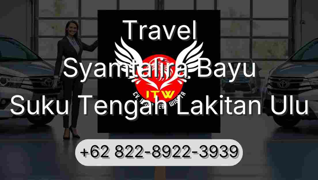 Travel Syamtalira Bayu Suku Tengah Lakitan Ulu
