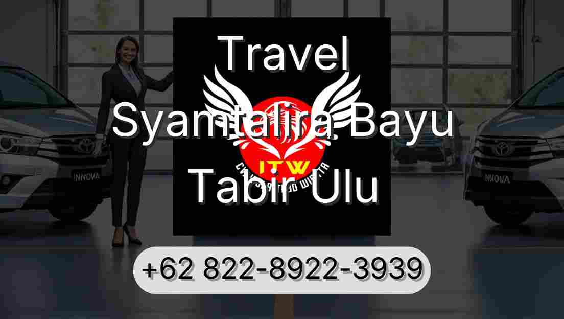 Travel Syamtalira Bayu Tabir Ulu