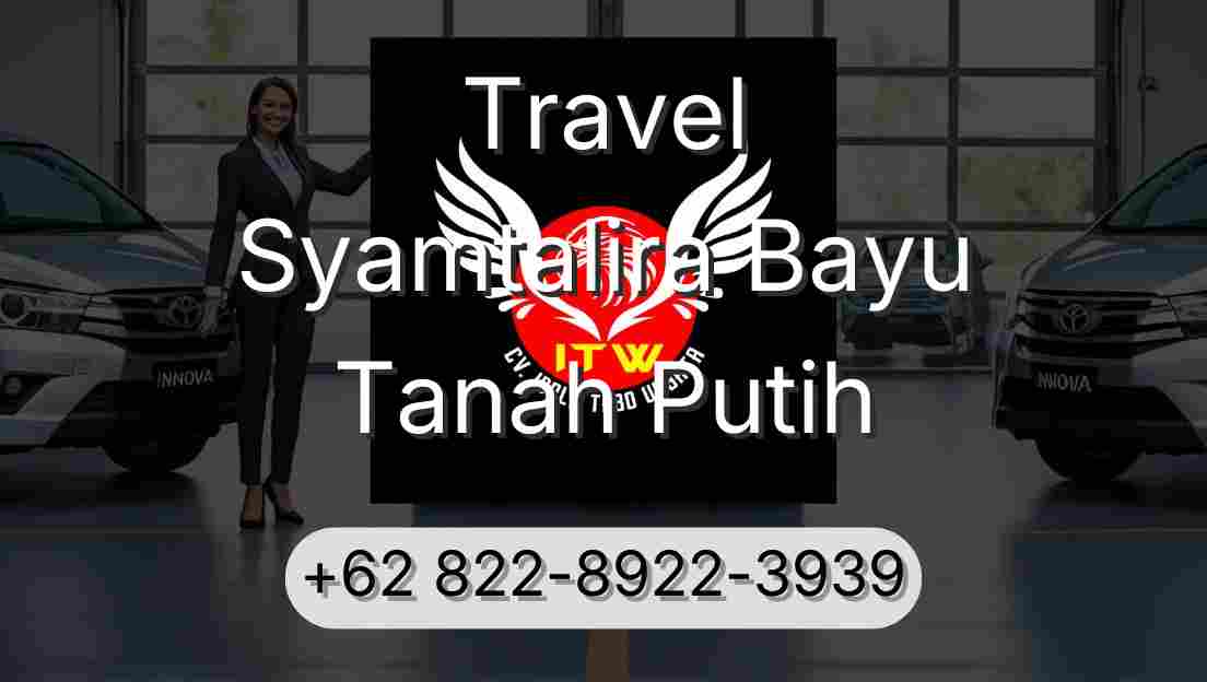 Travel Syamtalira Bayu Tanah Putih