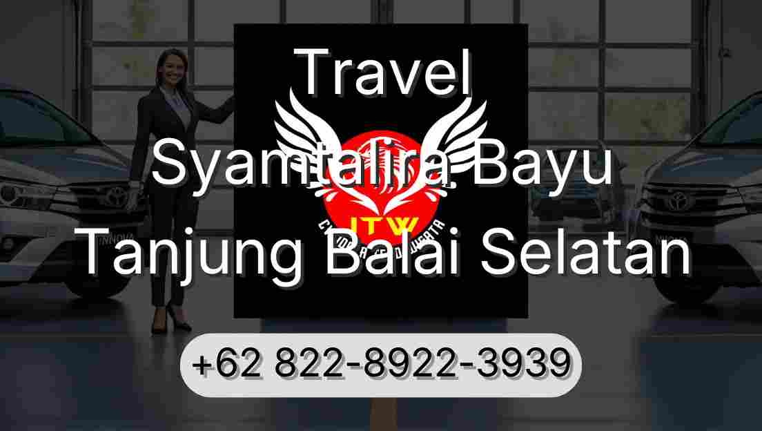 Travel Syamtalira Bayu Tanjung Balai Selatan