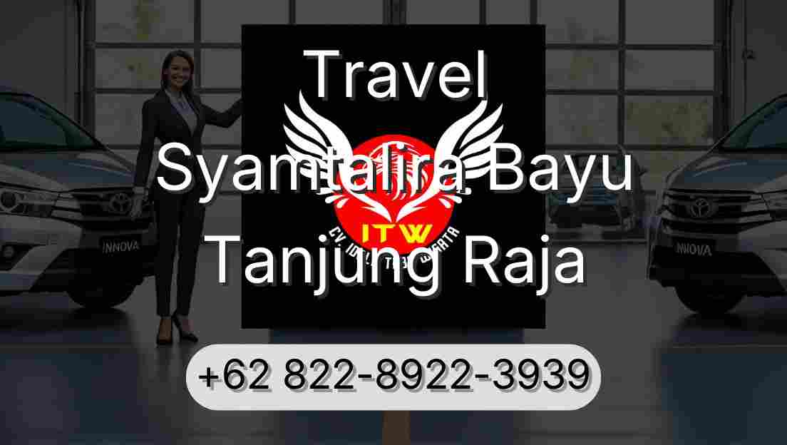 Travel Syamtalira Bayu Tanjung Raja