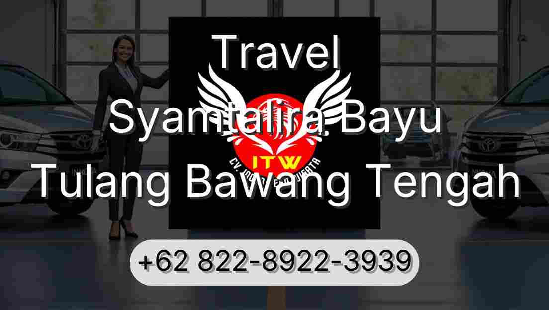 Travel Syamtalira Bayu Tulang Bawang Tengah