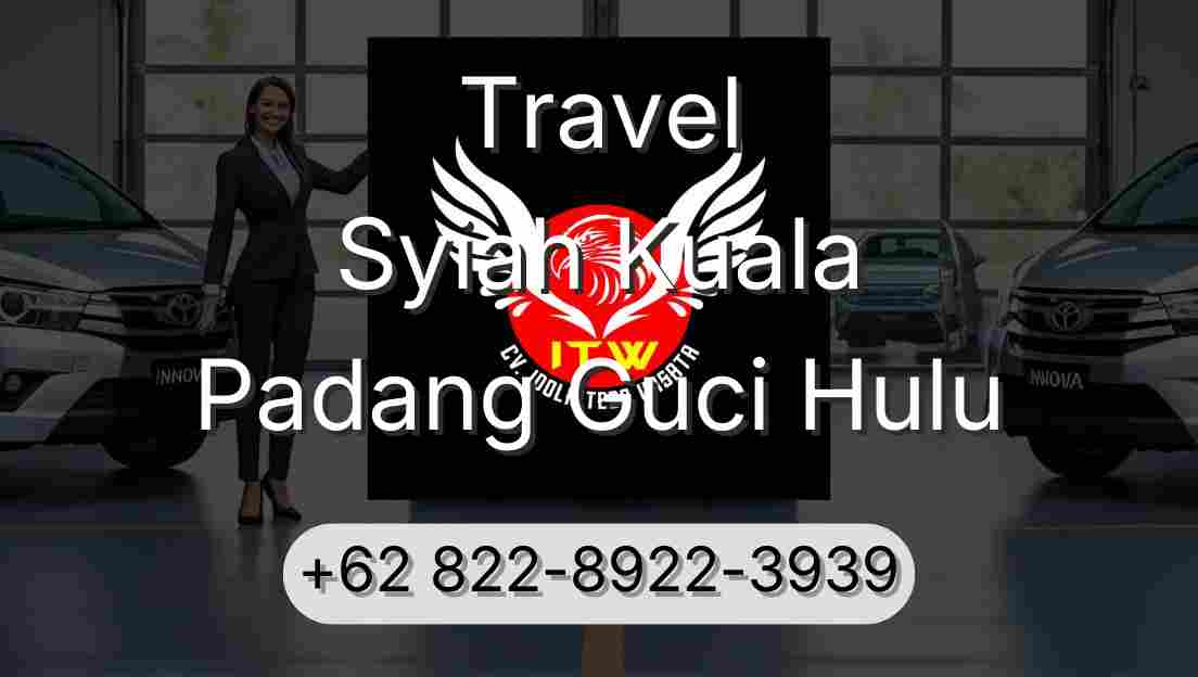 Travel Syiah Kuala Padang Guci Hulu