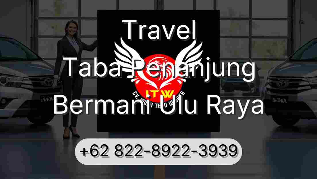Travel Taba Penanjung Bermani Ulu Raya