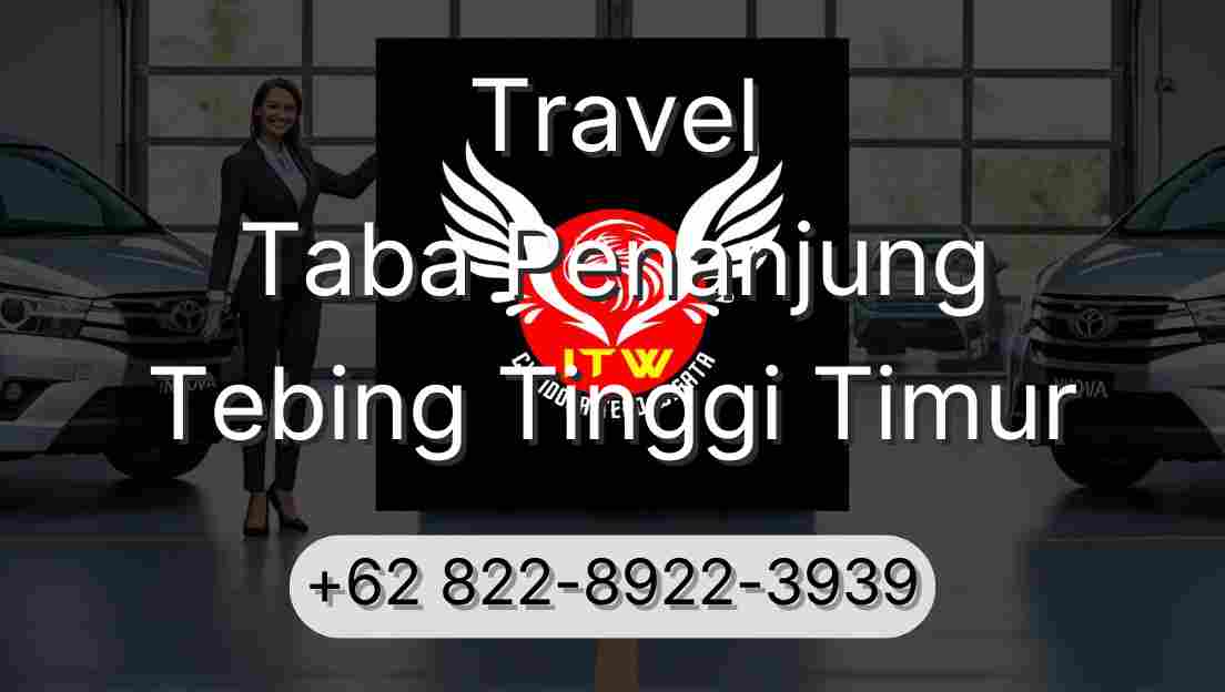 Travel Taba Penanjung Tebing Tinggi Timur