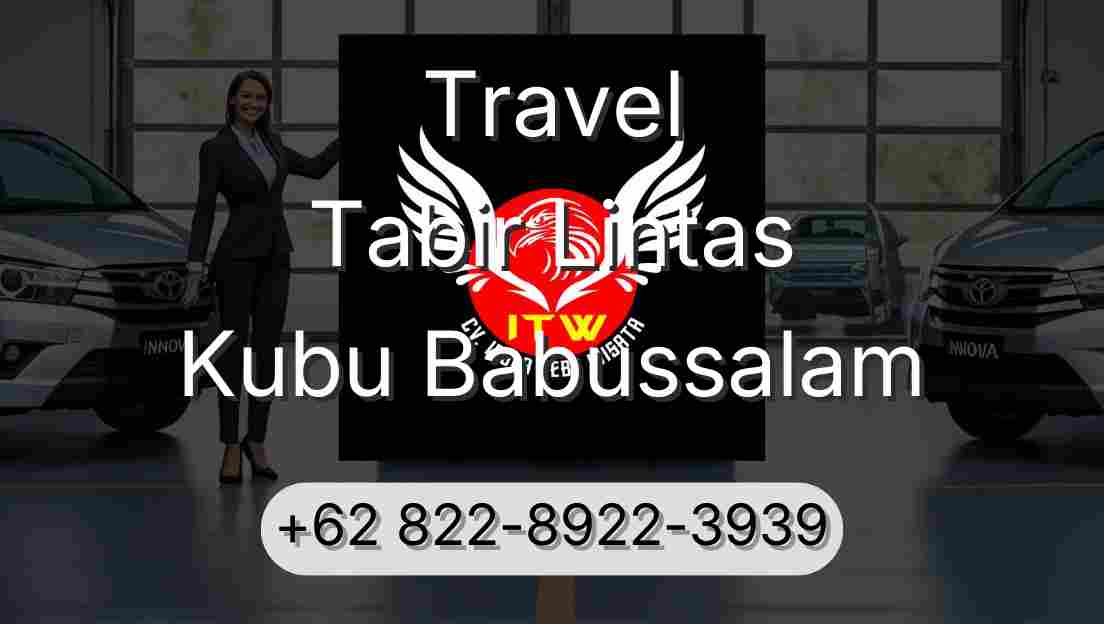 Travel Tabir Lintas Kubu Babussalam