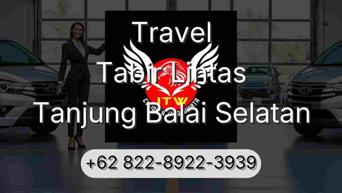Travel Tabir Lintas Tanjung Balai Selatan