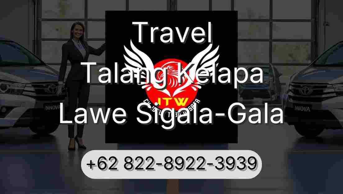 Travel Talang Kelapa Lawe Sigala-Gala