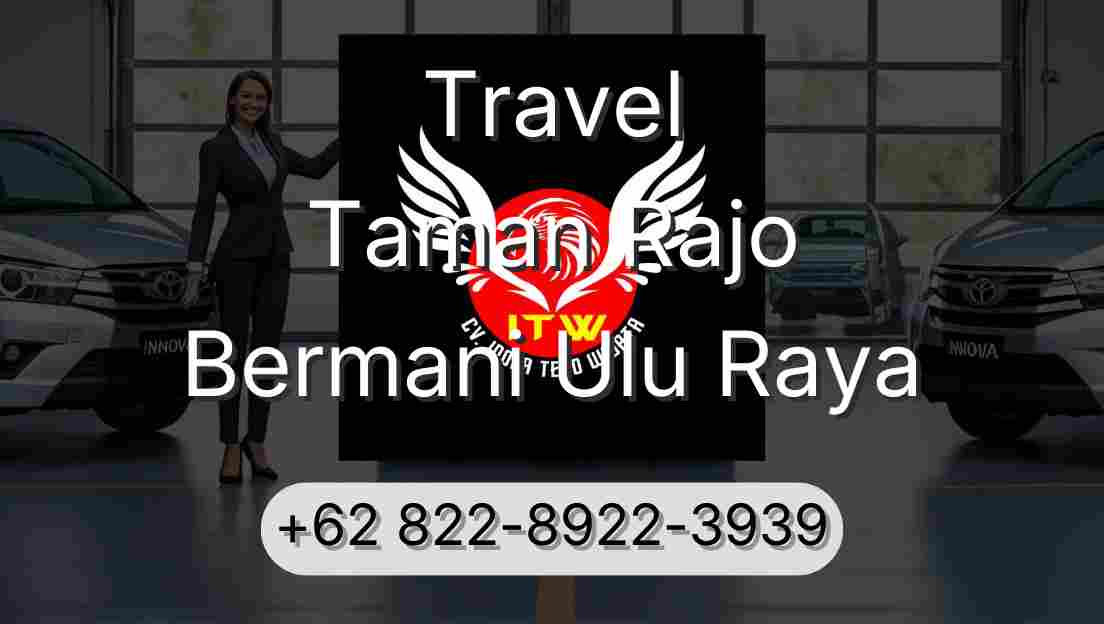 Travel Taman Rajo Bermani Ulu Raya