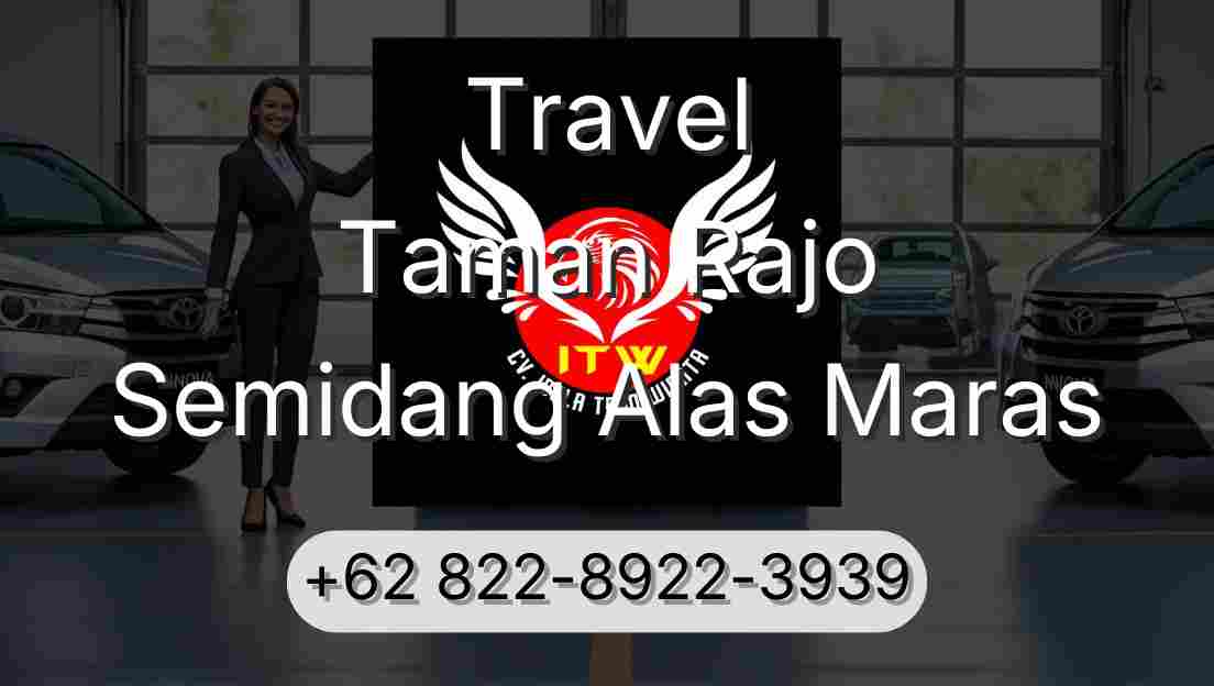 Travel Taman Rajo Semidang Alas Maras