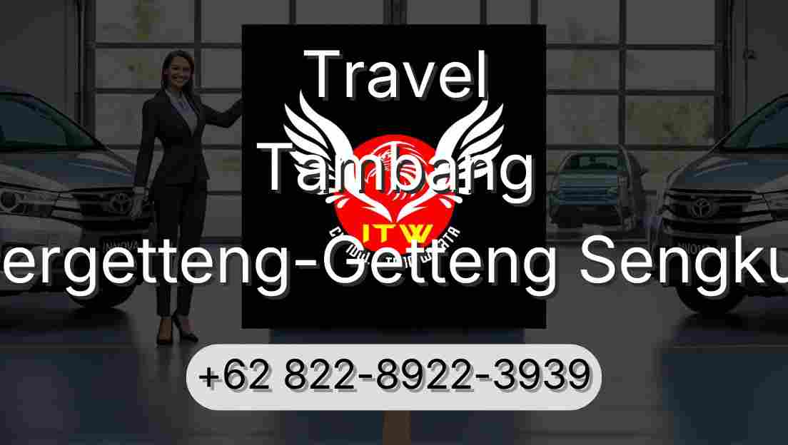 Travel Tambang Pergetteng-Getteng Sengkut