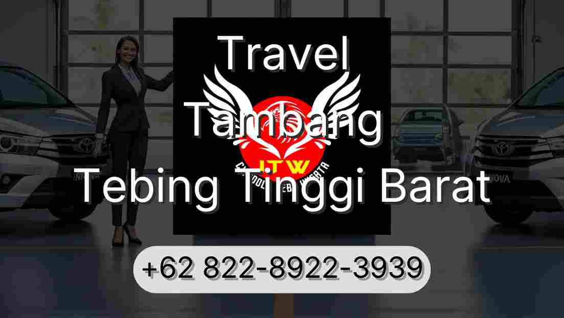 Travel Tambang Tebing Tinggi Barat