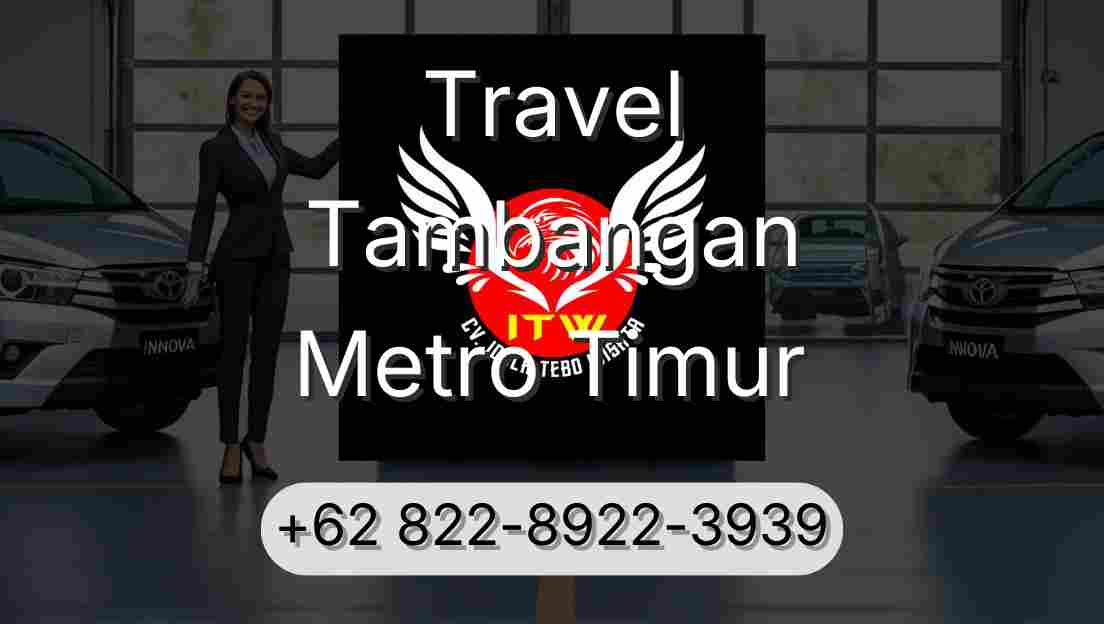 Travel Tambangan Metro Timur