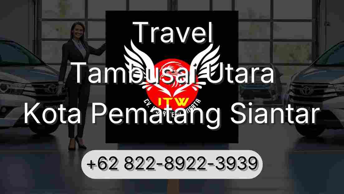 Travel Tambusai Utara Kota Pematang Siantar