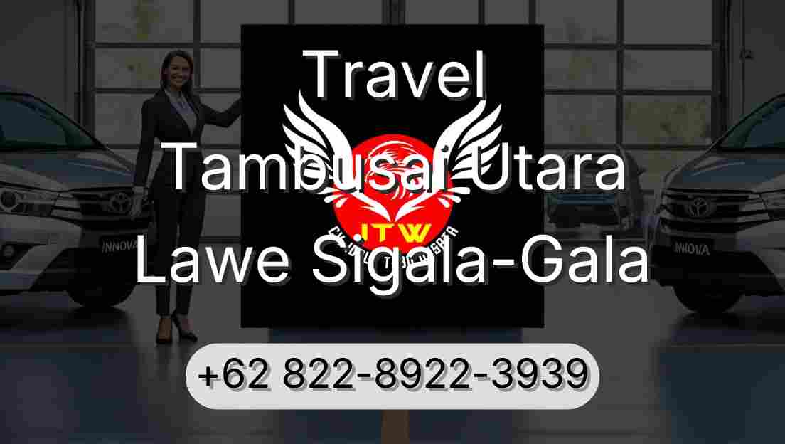 Travel Tambusai Utara Lawe Sigala-Gala