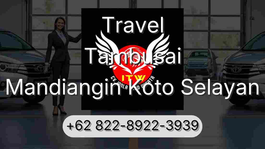 Travel Tambusai Mandiangin Koto Selayan
