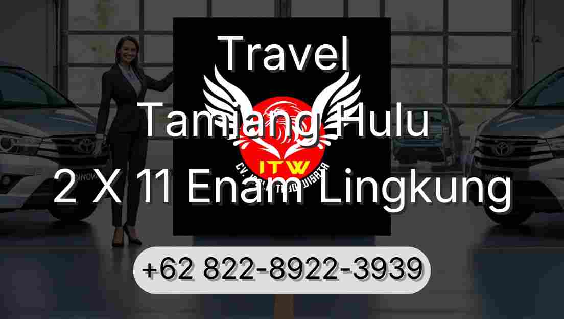 Travel Tamiang Hulu 2 X 11 Enam Lingkung