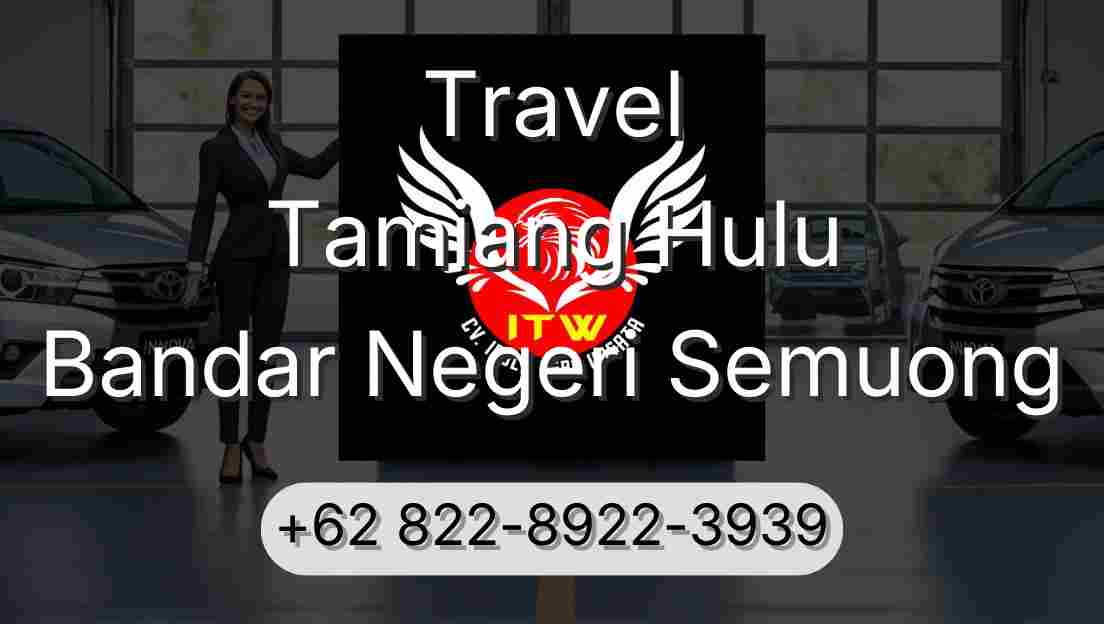 Travel Tamiang Hulu Bandar Negeri Semuong