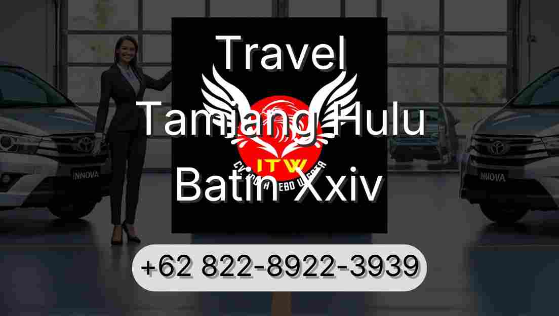 Travel Tamiang Hulu Batin Xxiv