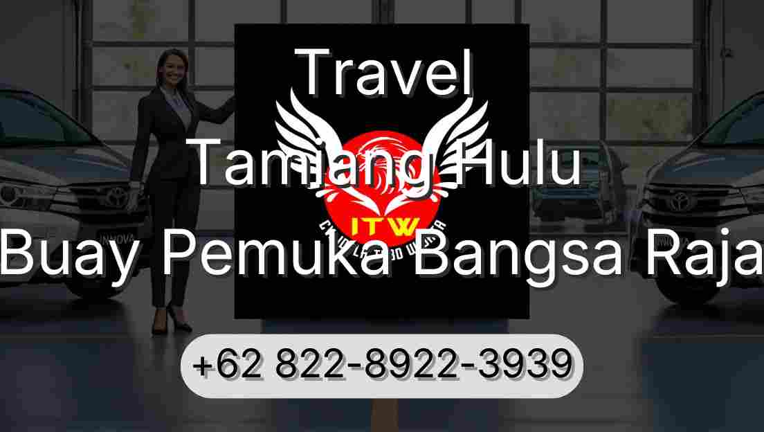 Travel Tamiang Hulu Buay Pemuka Bangsa Raja