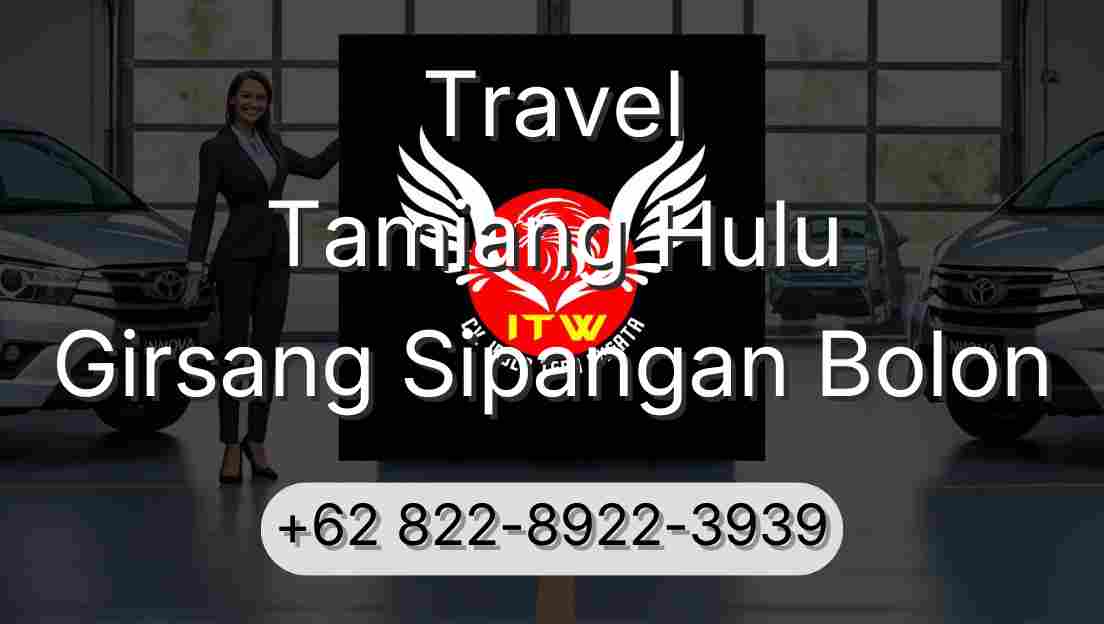 Travel Tamiang Hulu Girsang Sipangan Bolon