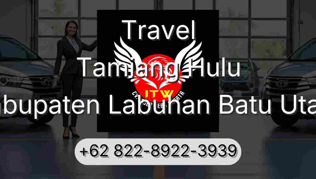 Travel Tamiang Hulu Kabupaten Labuhan Batu Utara