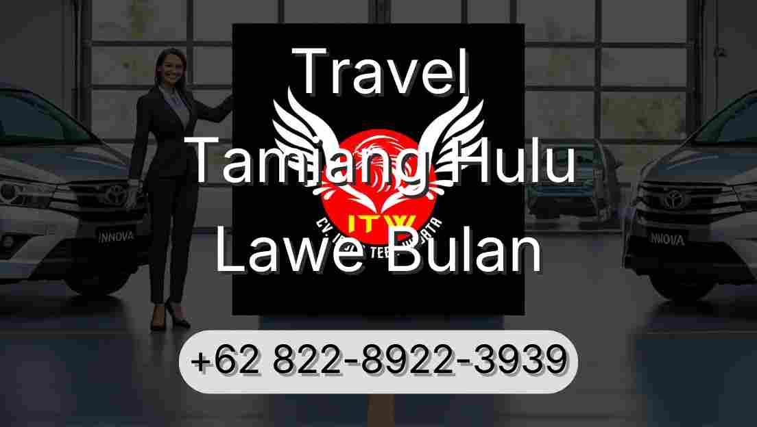 Travel Tamiang Hulu Lawe Bulan