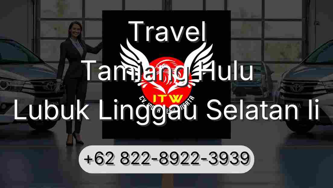 Travel Tamiang Hulu Lubuk Linggau Selatan Ii