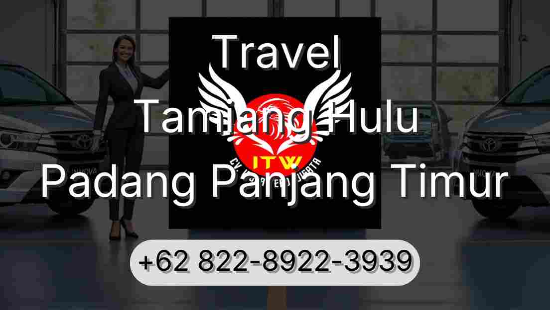 Travel Tamiang Hulu Padang Panjang Timur