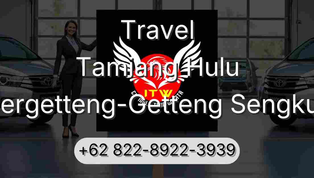 Travel Tamiang Hulu Pergetteng-Getteng Sengkut