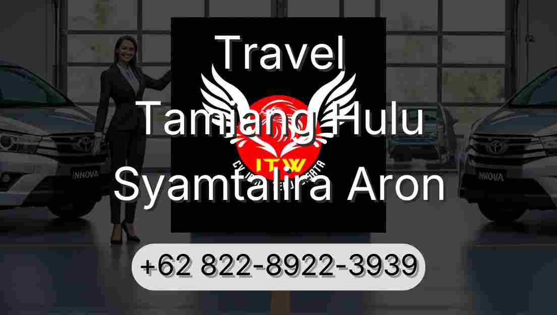 Travel Tamiang Hulu Syamtalira Aron