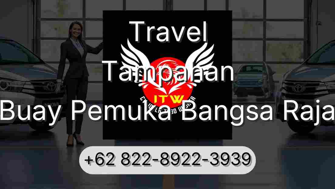 Travel Tampahan Buay Pemuka Bangsa Raja