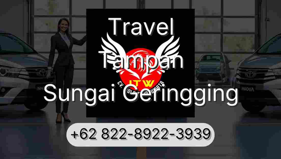 Travel Tampan Sungai Geringging
