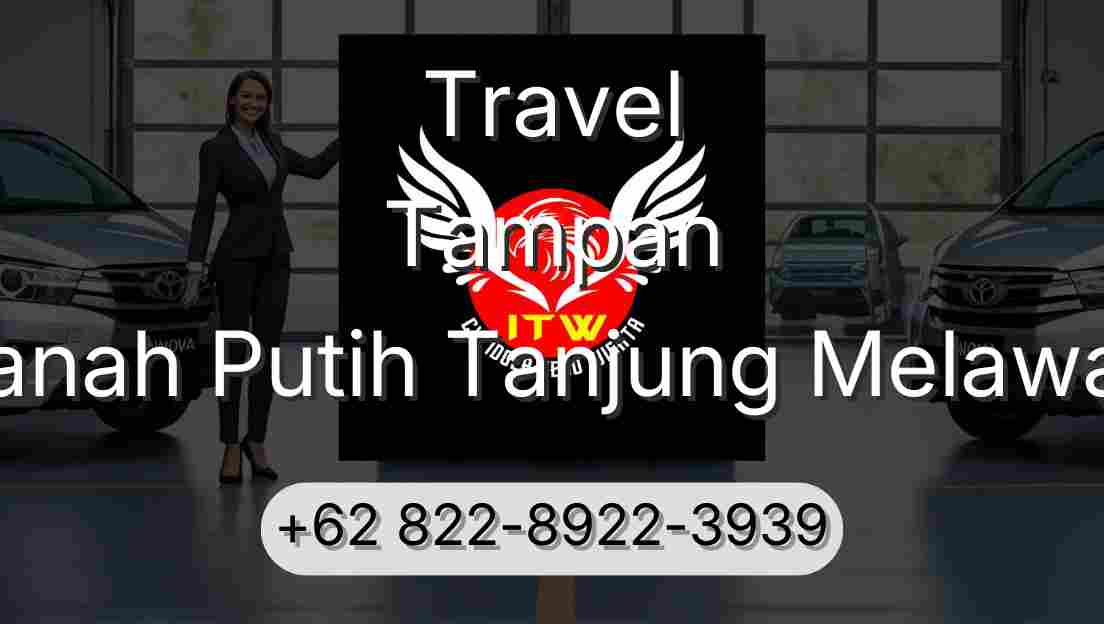 Travel Tampan Tanah Putih Tanjung Melawan