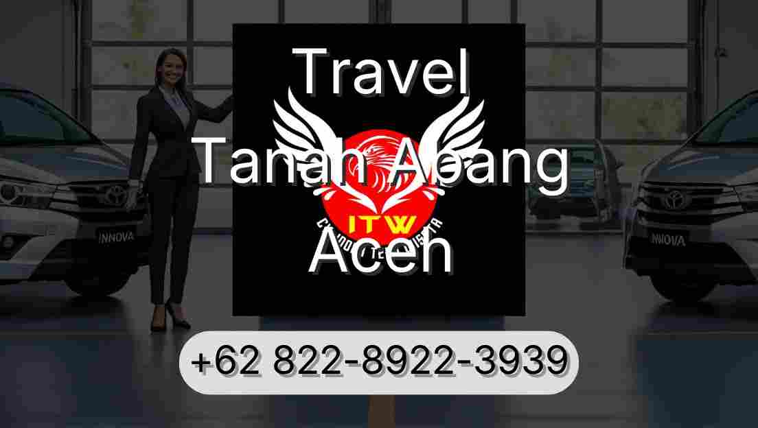 Travel Tanah Abang Aceh
