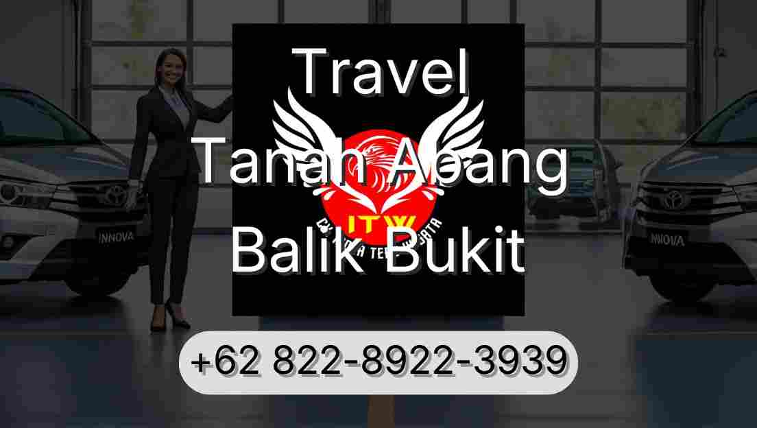 Travel Tanah Abang Balik Bukit